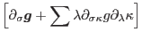 $\displaystyle \left[\partial_{\sigma}\mbox{\boldmath$g$}+\sum\lambda\partial_{\sigma\kappa}g\partial_{\lambda}\kappa\right]$