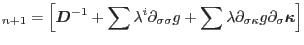 $\displaystyle _{n+1}=\left[\mbox{\boldmath$D$}^{-1}+\sum\lambda^i\partial_{\sig...
...\lambda\partial_{\sigma\kappa}g\partial_{\sigma}\mbox{\boldmath$\kappa$}\right]$