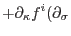 $\displaystyle + \partial_\kappa f^i (\partial_\sigma$