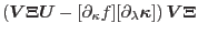 $\displaystyle \left(\mbox{\boldmath$V$}\mbox{\boldmath$\Xi$}\mbox{\boldmath$U$}...
...ambda}\mbox{\boldmath$\kappa$}]\right) \mbox{\boldmath$V$}\mbox{\boldmath$\Xi$}$