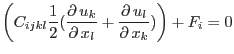 $\displaystyle \left({C_{ijkl} {1\over 2}(\mbox{$\displaystyle\frac{\partial \,{...
...x{$\displaystyle\frac{\partial \,{u_l}}{\partial \,{x_k}}$})}\right) + F_i = 0
$